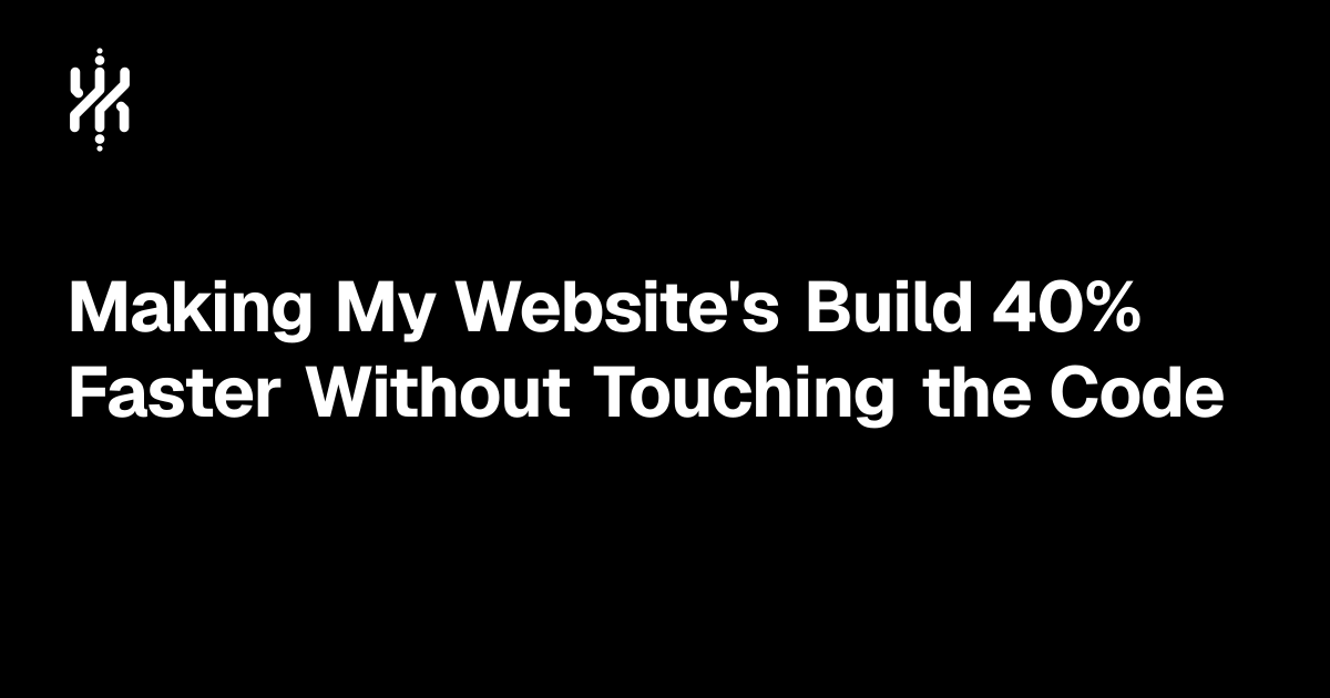 Making My Website's Build 40% Faster Without Touching the Code